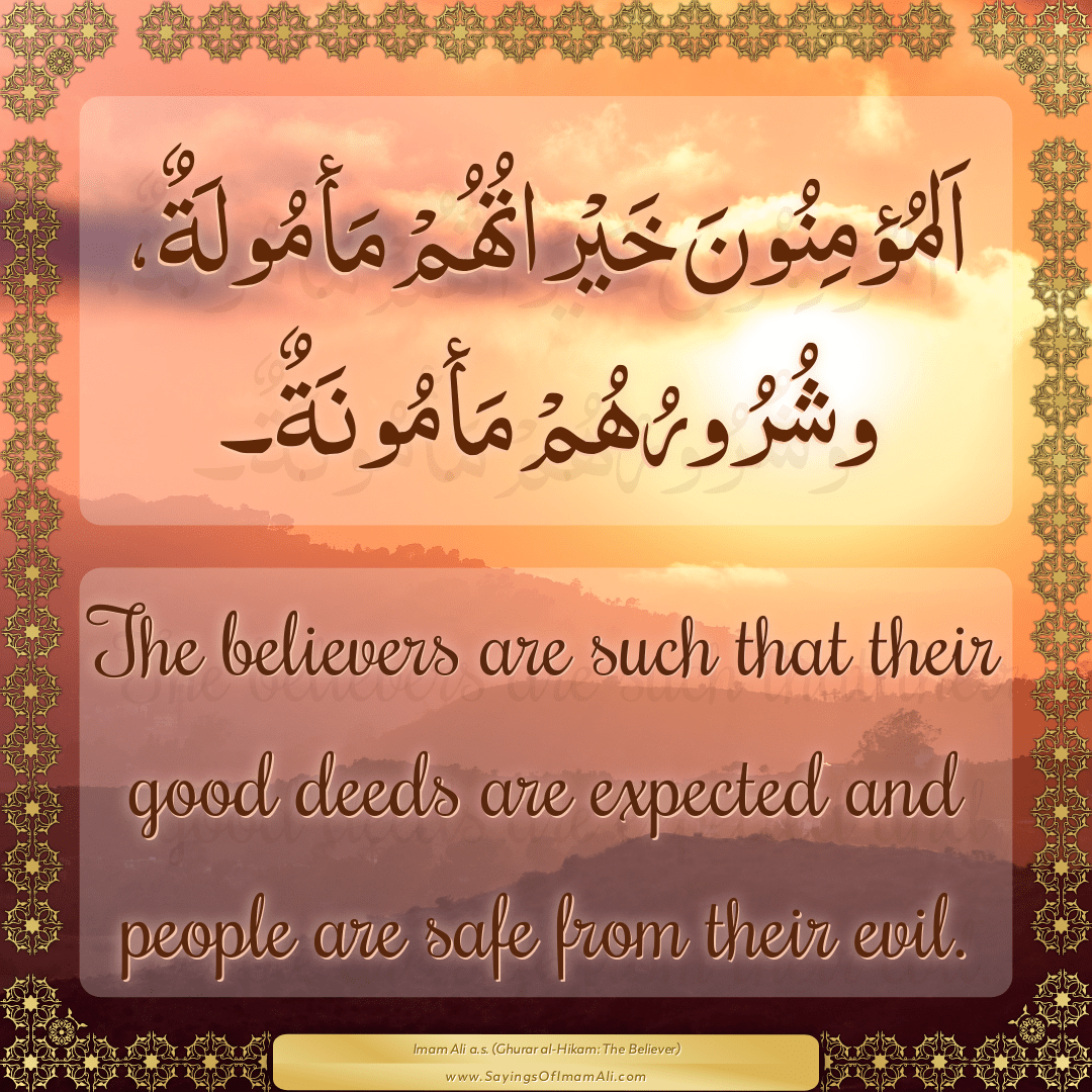 The believers are such that their good deeds are expected and people are...